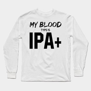 My Blood Type Is IPA+ - Mother's Day Funny Gift Long Sleeve T-Shirt